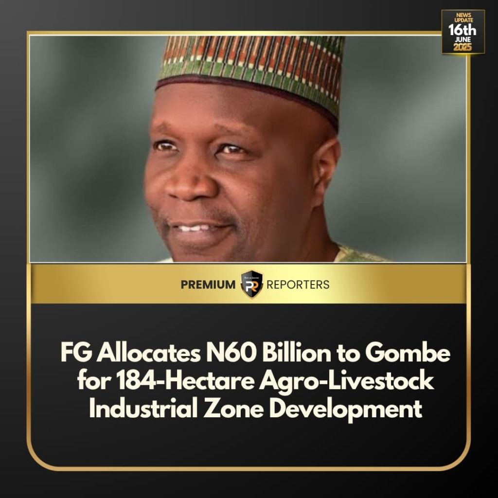 FG Allocates N60 Billion to Gombe for 184-Hectare Agro-Livestock Industrial Zone Development